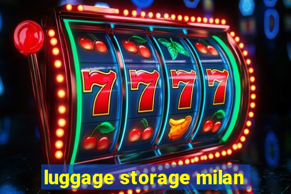 luggage storage milan