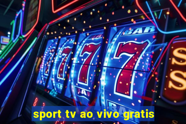 sport tv ao vivo gratis