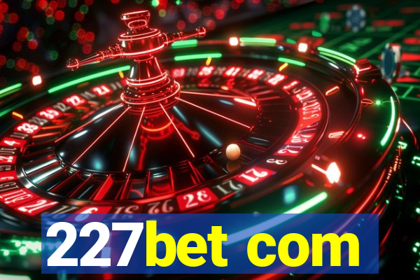 227bet com