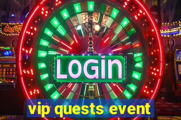 vip quests event