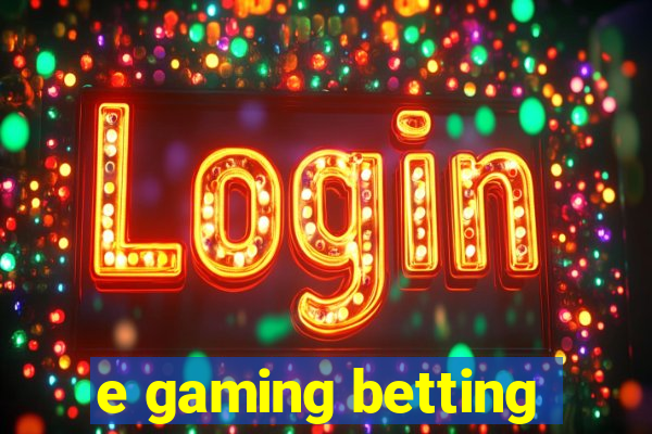 e gaming betting