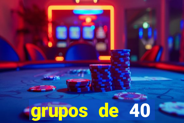 grupos de 40 dezenas da quina