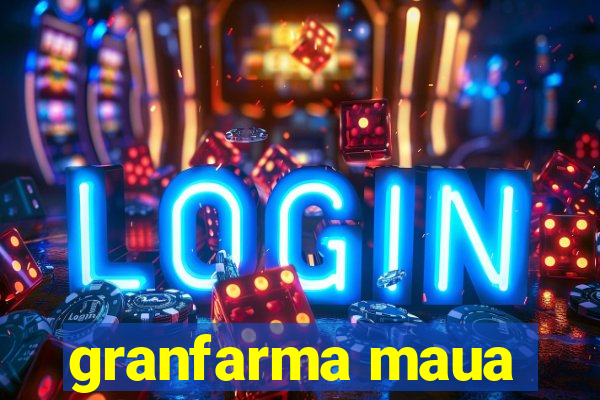 granfarma maua