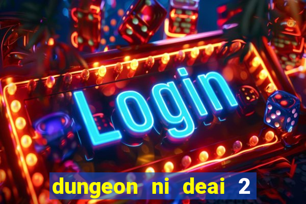 dungeon ni deai 2 temporada dublado data de lançamento