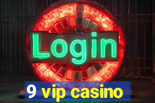 9 vip casino