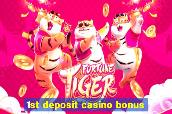 1st deposit casino bonus