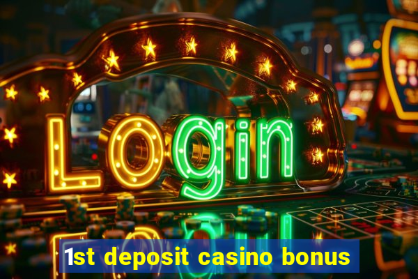 1st deposit casino bonus