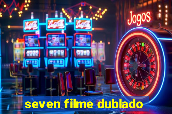 seven filme dublado