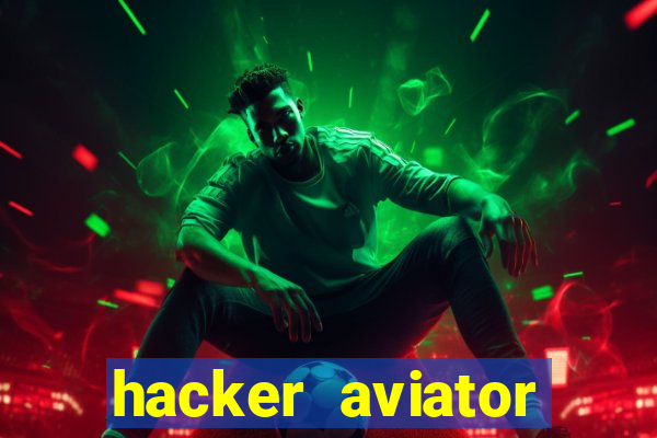 hacker aviator teste gr谩tis