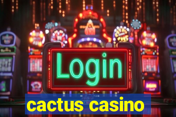 cactus casino