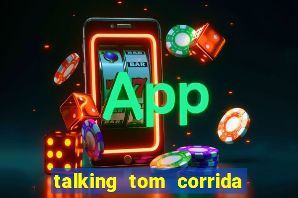 talking tom corrida do ouro dinheiro infinito