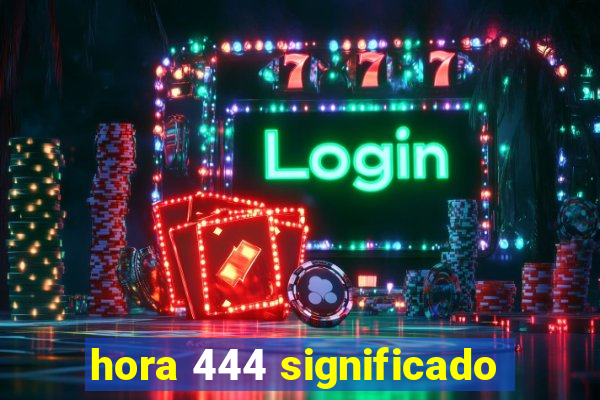 hora 444 significado