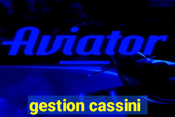 gestion cassini