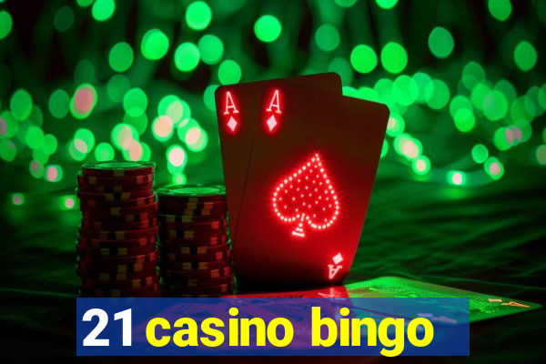 21 casino bingo