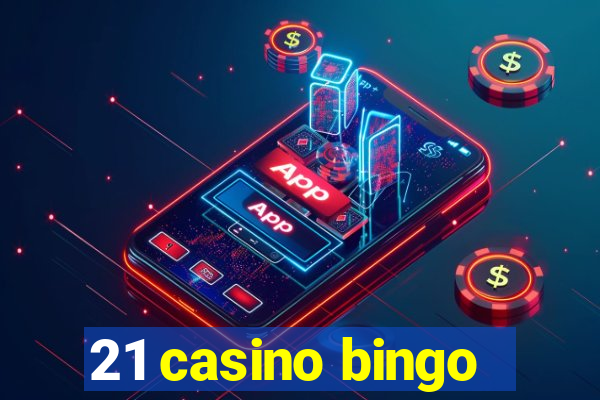 21 casino bingo