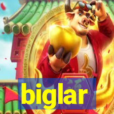 biglar