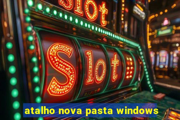 atalho nova pasta windows