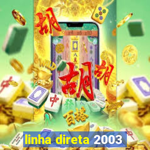 linha direta 2003