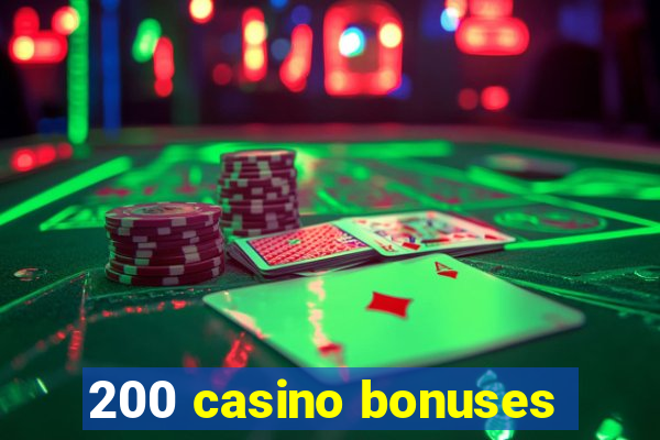 200 casino bonuses