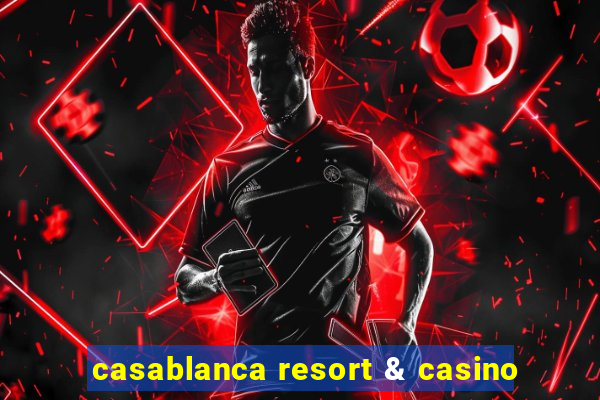 casablanca resort & casino