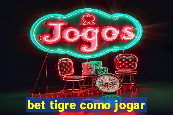 bet tigre como jogar