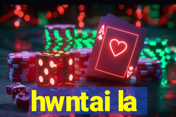 hwntai la