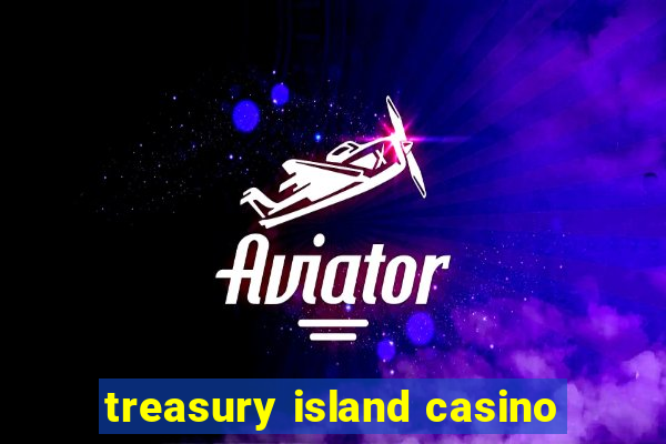 treasury island casino