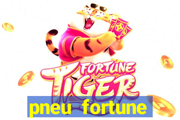 pneu fortune reclame aqui