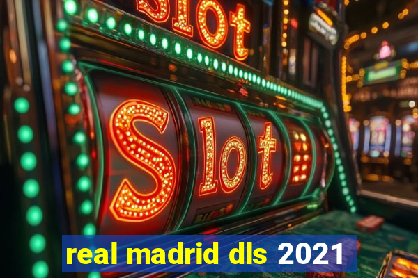 real madrid dls 2021