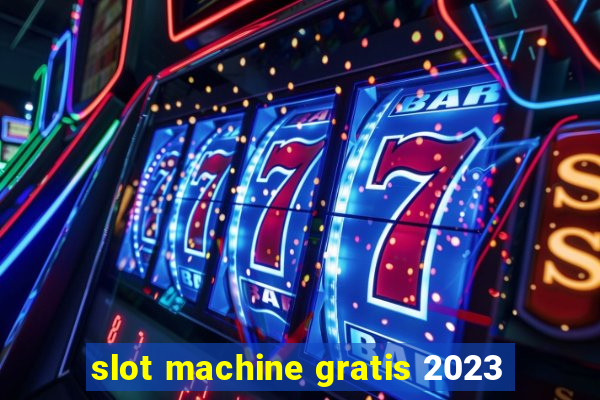 slot machine gratis 2023