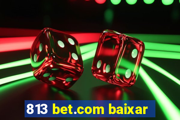 813 bet.com baixar