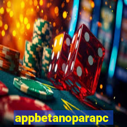 appbetanoparapc