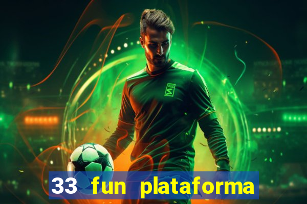 33 fun plataforma de jogos