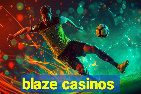 blaze casinos