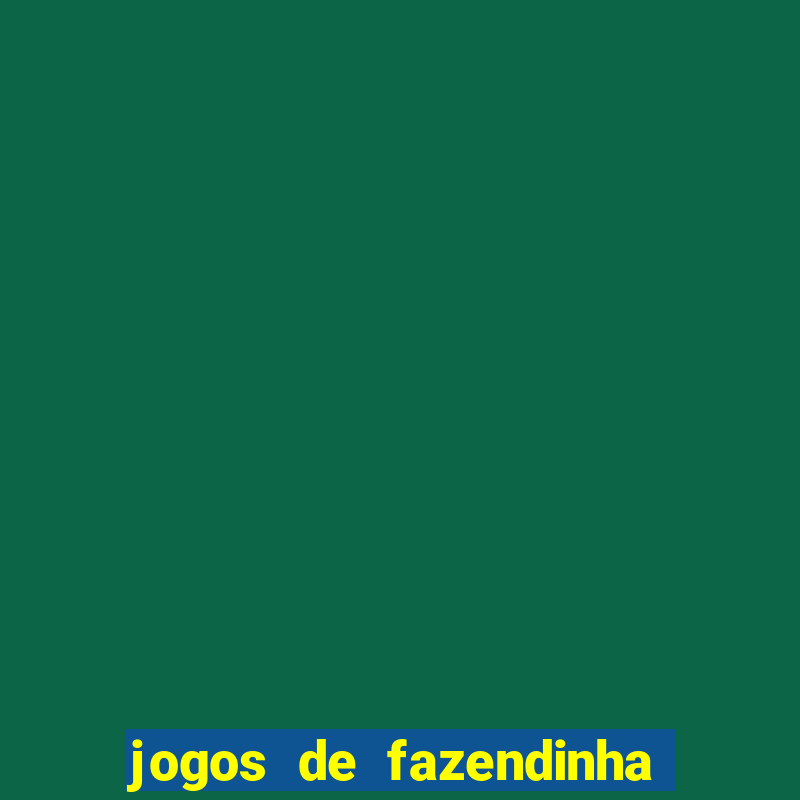 jogos de fazendinha para celular