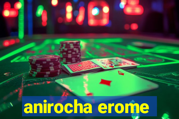 anirocha erome