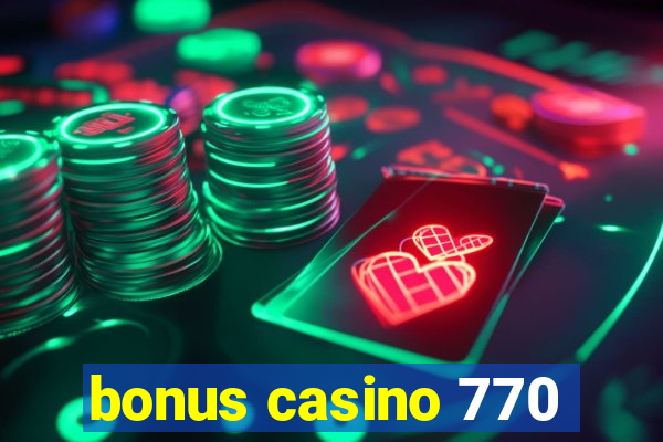 bonus casino 770