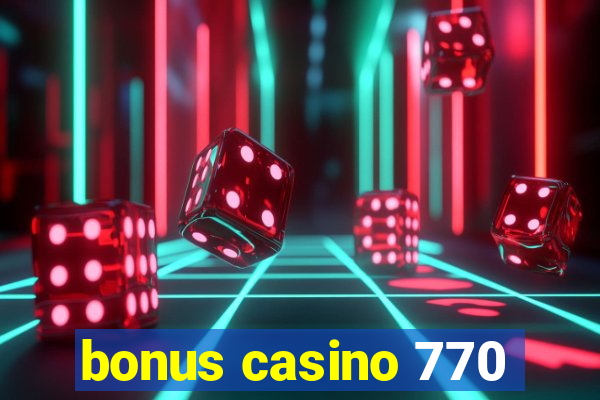 bonus casino 770