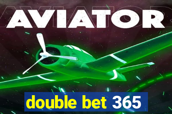 double bet 365