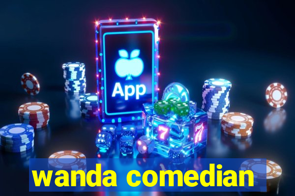 wanda comedian