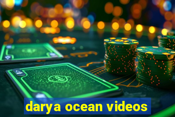 darya ocean videos