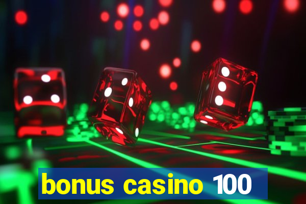 bonus casino 100