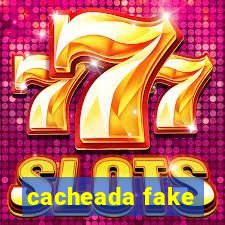 cacheada fake