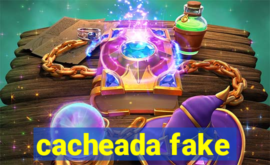 cacheada fake