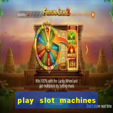 play slot machines for free no downloads