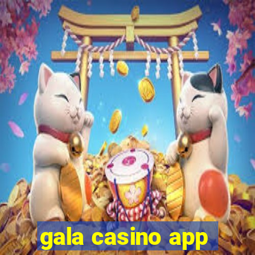 gala casino app