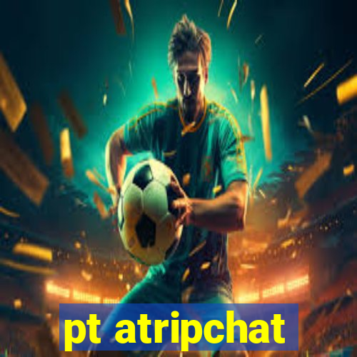 pt atripchat