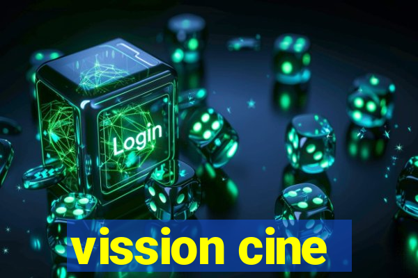 vission cine