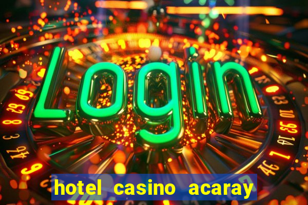 hotel casino acaray ciudad del este paraguay