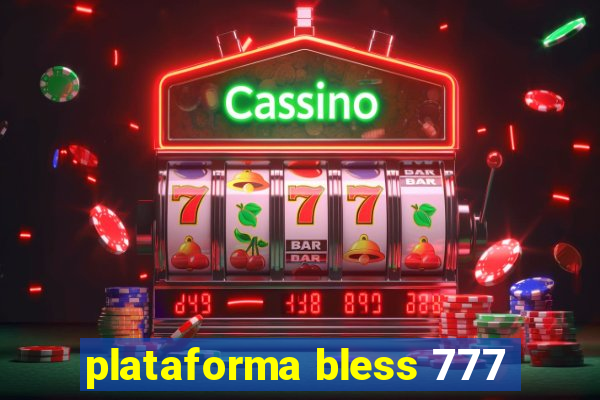 plataforma bless 777